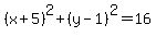 %28x%2B5%29%5E2%2B%28y-1%29%5E2=16