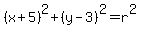 %28x%2B5%29%5E2%2B%28y-3%29%5E2=r%5E2