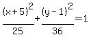%28x%2B5%29%5E2%2F25%2B%28y-1%29%5E2%2F36=1