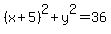%28x%2B5%29%5E2+%2B+y%5E2+=+36+