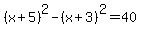 %28x%2B5%29%5E2-%28x%2B3%29%5E2=+40