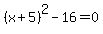 %28x%2B5%29%5E2-16=0