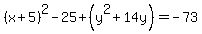 %28x%2B5%29%5E2-25%2B%28y%5E2%2B14y%29=-73