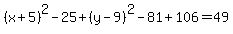 %28x%2B5%29%5E2-25%2B%28y-9%29%5E2-81%2B106=49