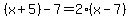 %28x%2B5%29-7=2%28x-7%29