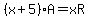 %28x%2B5%29A+=+xR