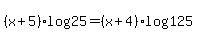 %28x%2B5%29log%2825%29=%28x%2B4%29log%28125%29