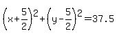 %28x%2B5%2F2%29%5E2%2B%28y-5%2F2%29%5E2=37.5