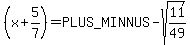 %28x%2B5%2F7%29=%2B-sqrt%2811%2F49%29