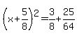 %28x%2B5%2F8%29%5E2=3%2F8%2B25%2F64