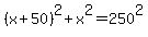%28x%2B50%29%5E2+%2B+x%5E2+=+250%5E2