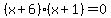 %28x%2B6%29%28x%2B1%29=0