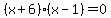 %28x%2B6%29%28x-1%29=0