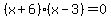 %28x%2B6%29%28x-3%29=0