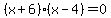 %28x%2B6%29%28x-4%29=0