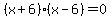%28x%2B6%29%28x-6%29=0