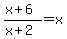%28x%2B6%29%2F%28x%2B2%29+=+x