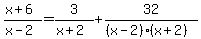 %28x%2B6%29%2F%28x-2%29+=+3%2F%28x%2B2%29%2B32%2F%28%28x-2%29%28x%2B2%29%29
