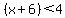 %28x%2B6%29%3C4