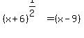 %28x%2B6%29%5E%281%2F2%29=%28x-9%29
