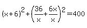 %28x%2B6%29%5E2%2B%2836%2Fx%2B6x%2Fx%29%5E2=400