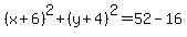 %28x%2B6%29%5E2%2B%28y%2B4%29%5E2=52-16