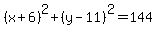 %28x%2B6%29%5E2%2B%28y-11%29%5E2=144+