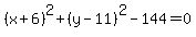 %28x%2B6%29%5E2%2B%28y-11%29%5E2-144=0+