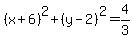 %28x%2B6%29%5E2%2B%28y-2%29%5E2=4%2F3
