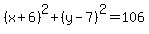 %28x%2B6%29%5E2%2B%28y-7%29%5E2=106