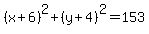 %28x%2B6%29%5E2++%2B+%28y%2B4%29%5E2++=+153