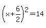%28x%2B6%2F2%29%5E2+=+14