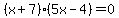 %28x%2B7%29%285x-4%29+=+0