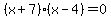 %28x%2B7%29%28x-4%29+=+0