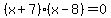 %28x%2B7%29%28x-8%29=0