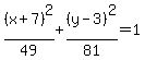 %28x%2B7%29%5E2%2F49%2B%28y-3%29%5E2%2F81+=+1