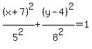 %28x%2B7%29%5E2%2F5%5E2+%2B+%28y-4%29%5E2%2F8%5E2=+1