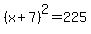 %28x%2B7%29%5E2=225