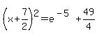 %28x%2B7%2F2%29%5E2=e%5E%28-5%29%2B49%2F4