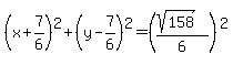 %28x%2B7%2F6%29%5E2%2B%28y-7%2F6%29%5E2=%28%28sqrt%28158%29%29%2F6%29%5E2