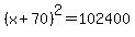 %28x%2B70%29%5E2+=+102400