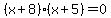 %28x%2B8%29%28x%2B5%29+=+0