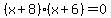 %28x%2B8%29%28x%2B6%29=0