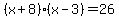 %28x%2B8%29%28x-3%29=26