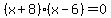 %28x%2B8%29%28x-6%29=0