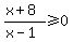 %28x%2B8%29%2F%28x-1%29%3E=0