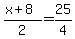 %28x%2B8%29%2F2=25%2F4