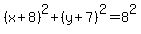 %28x%2B8%29%5E2%2B%28y%2B7%29%5E2=8%5E2