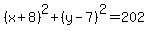 %28x%2B8%29%5E2%2B%28y-7%29%5E2=202