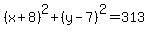 \"%28x%2B8%29%5E2+%2B+%28y-7%29%5E2+=+313\"